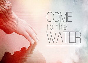 Thumbnail for the post titled: Come To The Water
